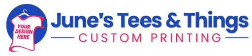 June's Tees & Things - Custom Printing